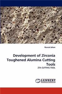Development of Zirconia Toughened Alumina Cutting Tools