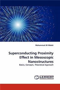 Superconducting Proximity Effect in Mesoscopic Nanostructures