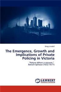 Emergence, Growth and Implications of Private Policing in Victoria