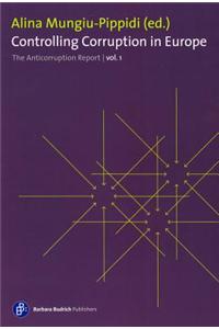 Controlling Corruption in Europe: The Anticorruption Report - Volume 1