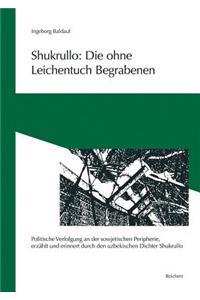 Shukrullo: Die Ohne Leichentuch Begrabenen