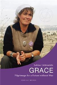 Grace. Pilgrimage for a Future without War