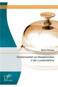 Emotionsarbeit von Rezeptionisten in der Luxushotellerie