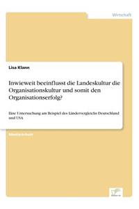 Inwieweit beeinflusst die Landeskultur die Organisationskultur und somit den Organisationserfolg?