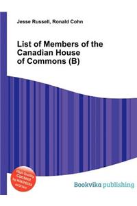 List of Members of the Canadian House of Commons (B)