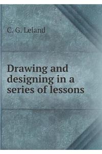 Drawing and Designing in a Series of Lessons