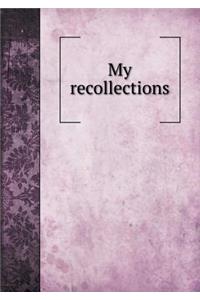My recollections