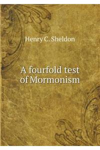 A Fourfold Test of Mormonism