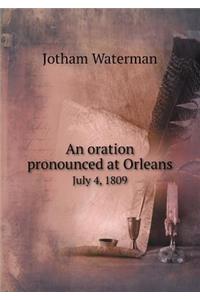 An Oration Pronounced at Orleans July 4, 1809