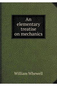 An Elementary Treatise on Mechanics