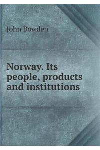 Norway. Its People, Products and Institutions