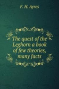 THE QUEST OF THE LEGHORN A BOOK OF FEW