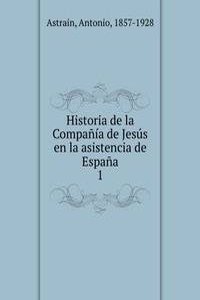 Historia de la Compania de Jesus en la asistencia de Espana