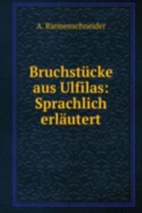 Bruchstucke aus Ulfilas: Sprachlich erlautert