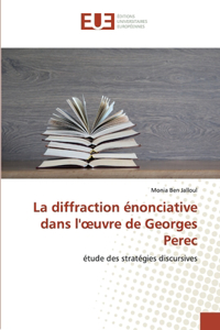 La diffraction énonciative dans l'oeuvre de Georges Perec