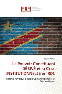 Pouvoir Constituant DÉRIVÉ et la Crise INSTITUTIONNELLE en RDC