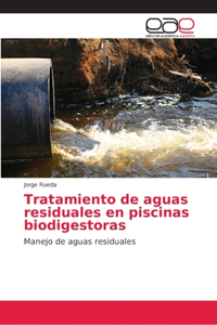 Tratamiento de aguas residuales en piscinas biodigestoras