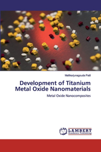 Development of Titanium Metal Oxide Nanomaterials