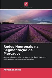 Redes Neuronais na Segmentação de Mercados