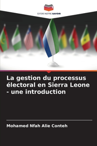 La gestion du processus électoral en Sierra Leone - une introduction