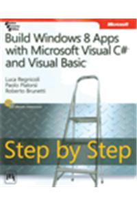Build Windows® 8 Apps With Microsoft® Visual C#® And Visual Basic® Step By Step