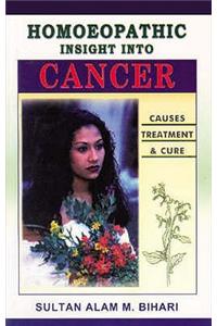 Homoeopathic Insight into Cancer Causes, Treatment and Cure