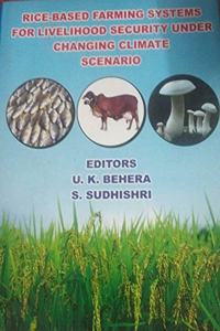 Rice Based Farming Systems for Livelihood Security under Changing Climate Scenario