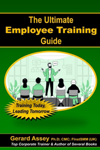 Ultimate Employee Training Guide- Training Today, Leading Tomorrow