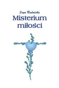 Misterium milo&#347;ci: Wiersze o milo&#347;ci