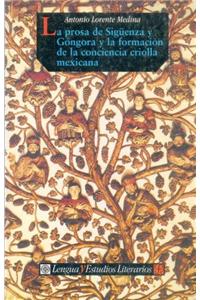La Prosa de Sigenza y Gngora y La Formacin de La Conciencia Criolla Mexicana