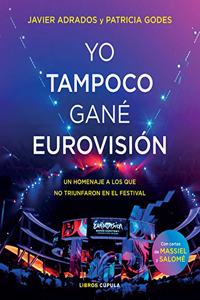 Yo tampoco gane Eurovision: Un homenaje a los que no triunfaron en el festival