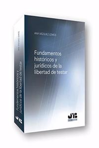 Fundamentos historicos y juridicos de la libertad de testar (Spanish Edition)