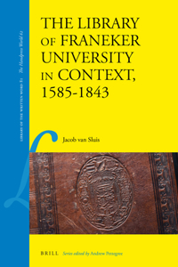 Library of Franeker University in Context, 1585-1843