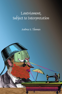 Lautréamont, Subject to Interpretation