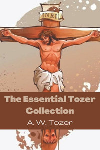 The Essential Tozer Collection