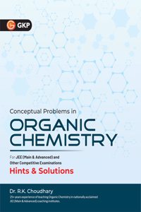 GKP Conceptual Problems In Organic Chemistry (Hints and Solutions) for JEE Main & Advanced by R.K. Choudhary