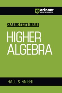 Arihant Classic Texts Series for All Engineering Entrances Aspirants | Higher Algebra- Hall & Knight | For Exam Exam 2025-26