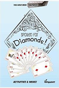 Spoiled for Diamonds!