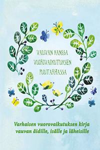 Vauvan kanssa vuorovaikutuksen puutarhassa: Varhaisen vuorovaikutuksen kirja vauvan aidille, isalle ja laheisille