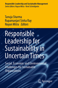 Responsible Leadership for Sustainability in Uncertain Times