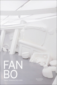 Fan Bo: Opere / Artworks 2015-2020