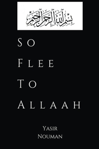 So Flee to Allaah