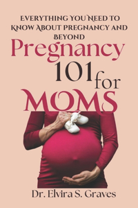 Pregnancy 101 For Moms