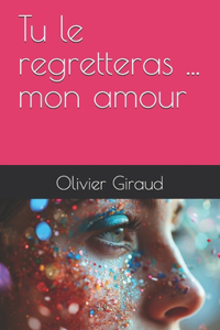 Tu le regretteras ... mon amour