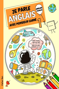 Je parle Anglais avec monsieur Carré 1: L'anglais pour les enfants de 3 à 8 ans (Édition bilingue)