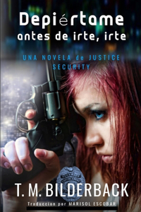 Despiértame Antes De Irte, Irte... - Una Novela De Seguridad Y Justicia