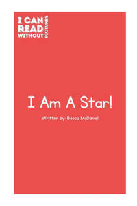 I Can Read Without Pictures: I am a Star!