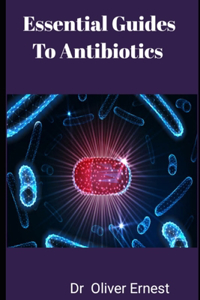 Essential Guides To Antibiotics