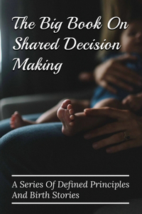 The Big Book On Shared Decision Making