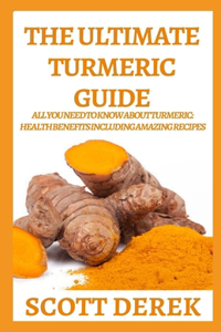 The Ultimate Turmeric Guide